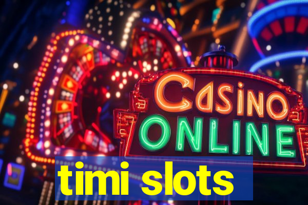 timi slots